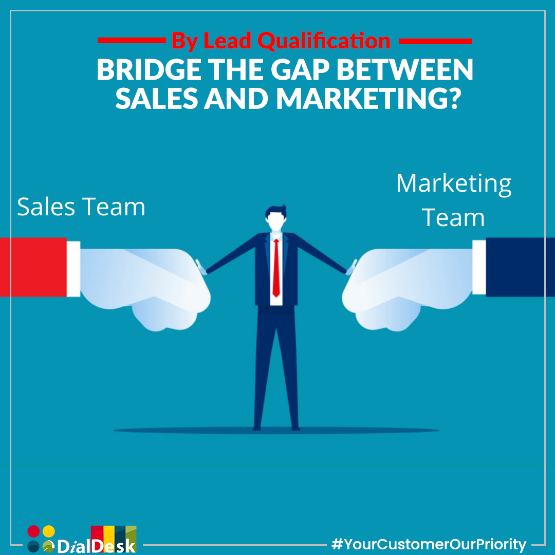 How Lead Qualification Bridge the Gap between Sales and Marketing