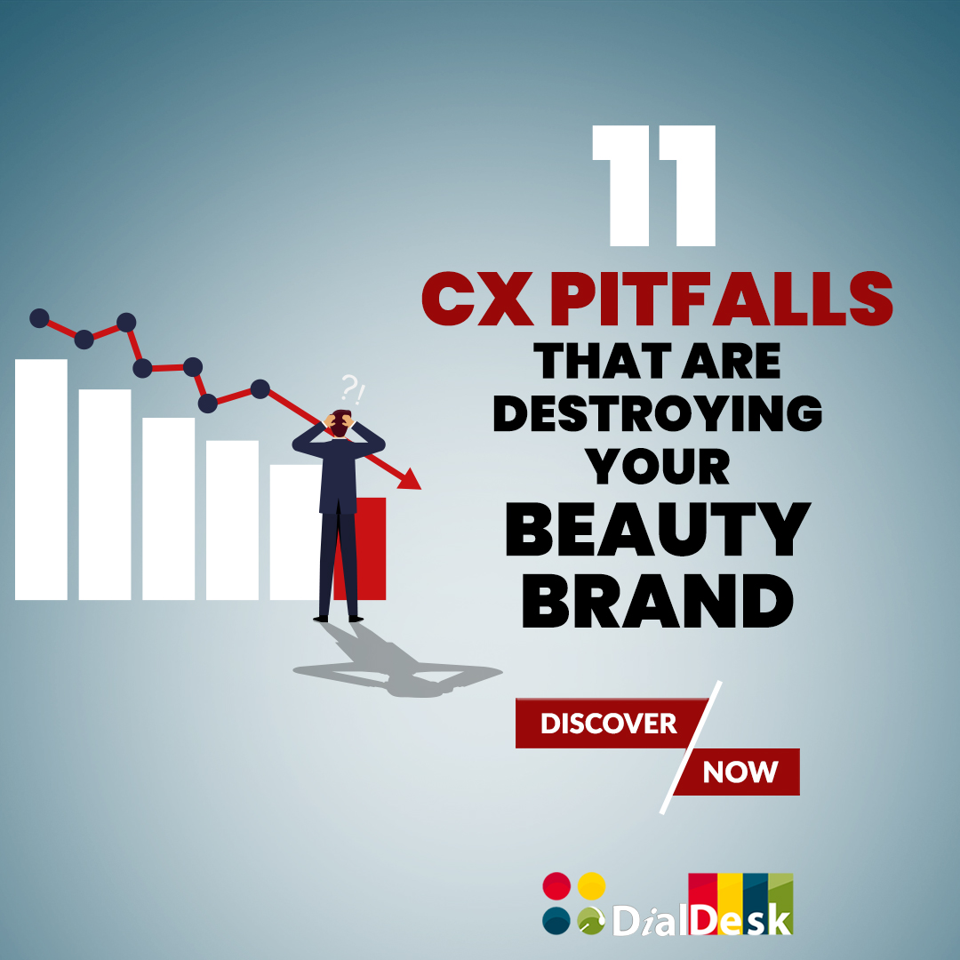 11 CX Pitfalls That Are Destroying Your Beauty Brand - DialDesk