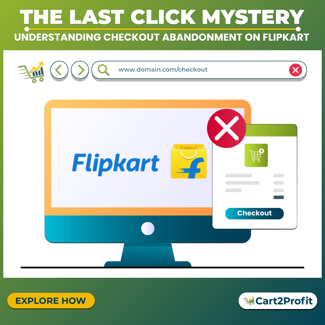 Flipkart Checkout Abandonment: Causes, Impacts, & Strategies for Improvement