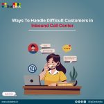 6 Ways To Handle Difficult Customers in Inbound Call Center